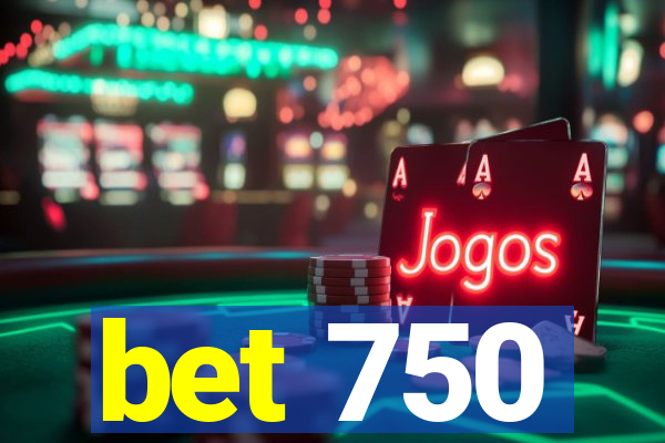 bet 750